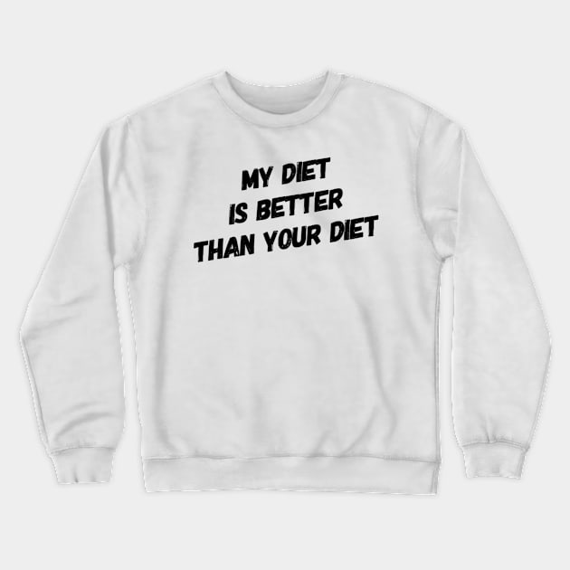 My Diet Is Better Than Your Diet (Sloped) Crewneck Sweatshirt by veegue-vegan-clothing